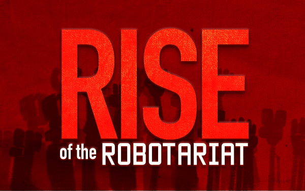Rise of the Robotariat